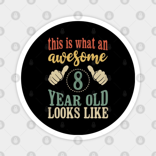 This is What an Awesome 8 Year Old Looks Like Kids Birthday Magnet by Tesszero